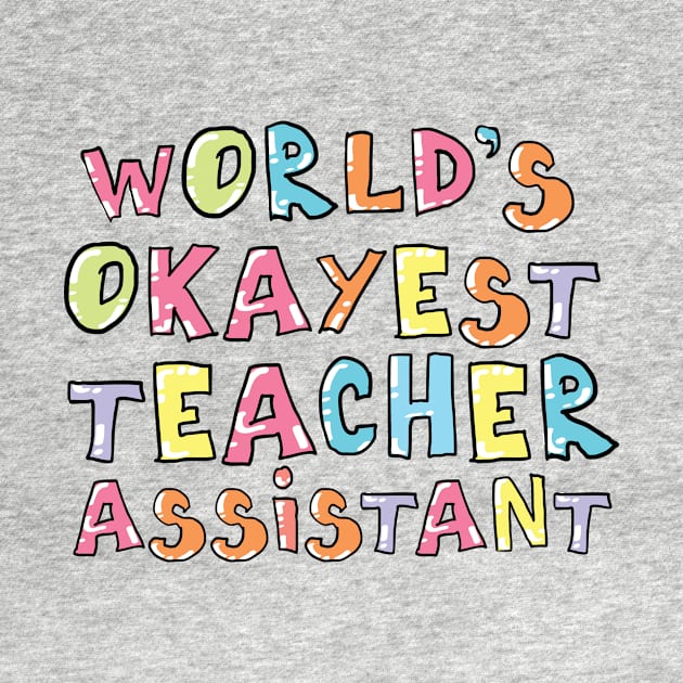 World's Okayest Teacher Assistant Gift Idea by BetterManufaktur